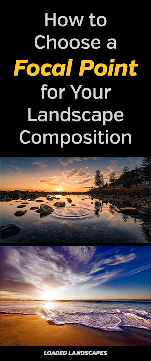 How to Choose a Focal Point for Your Landscape Photos