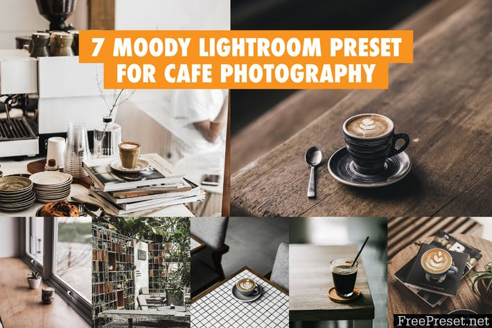 7 Moody Lightroom Preset For Cafe Photography