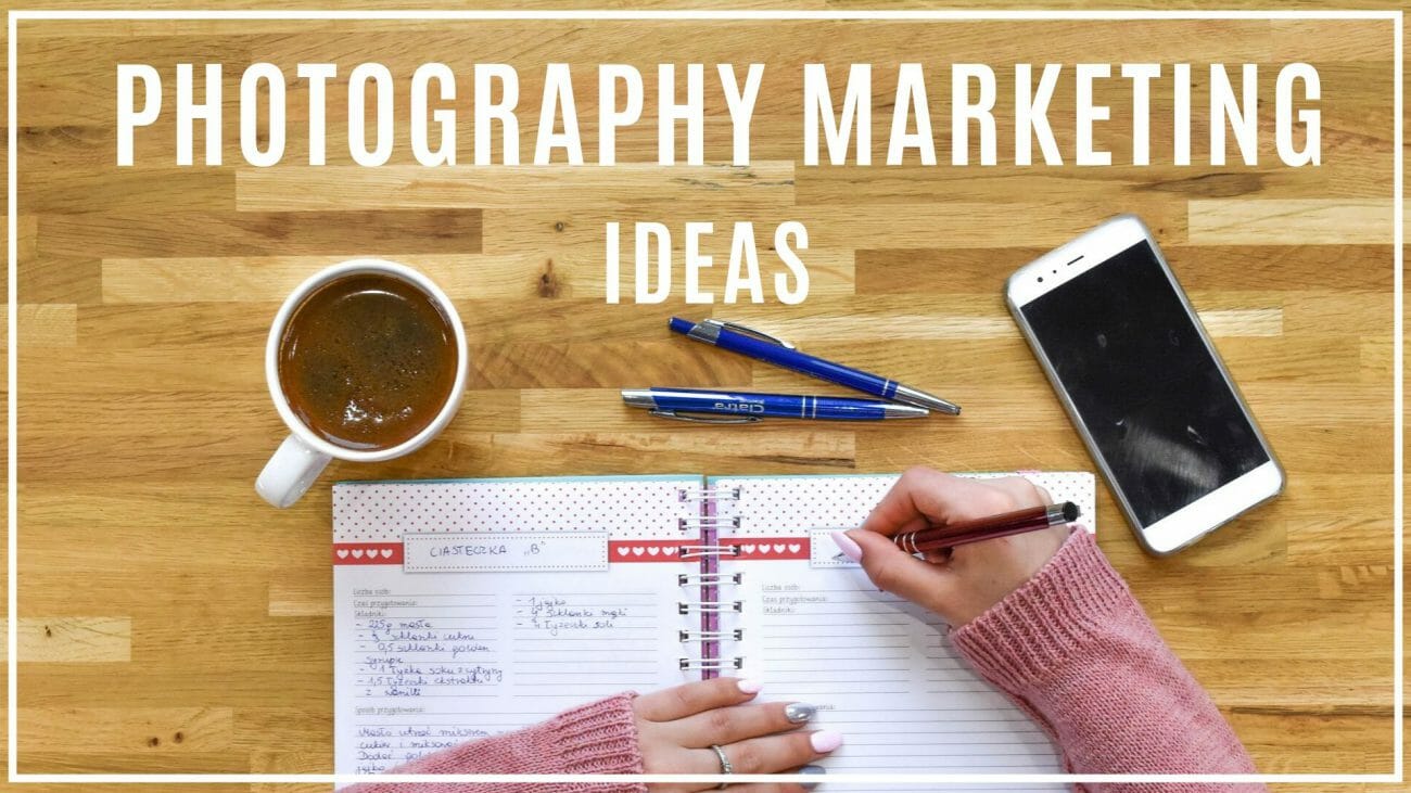 15 Photography  Marketing  Ideas That Will Get You More Clients