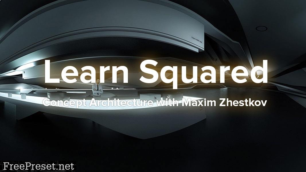 Learn Squared – Concept Architecture with Maxim Zhestkov