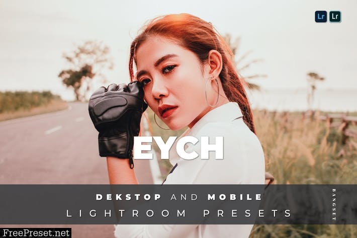 Eych Desktop and Mobile Lightroom Preset